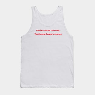 Creating, Inspiring, Connecting: The Content Creator's Journey Content Creator Tank Top